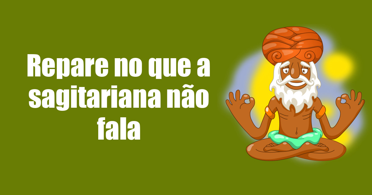 imagem do post repare-no-que-a-sagitariana-nao-fala