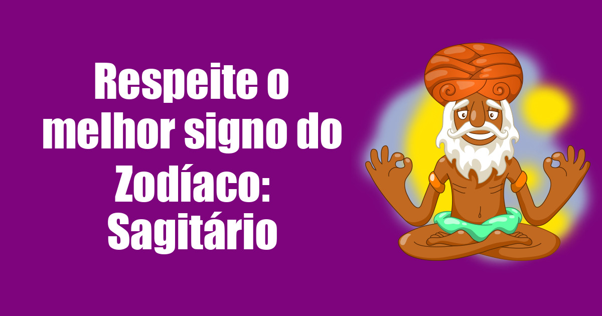 imagem do post respeite-o-melhor-signo-do-zodiaco-sagitario