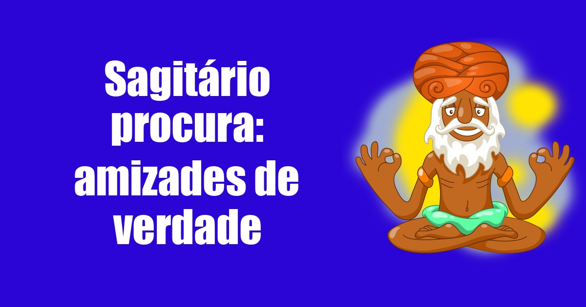 imagem do post sagitario-procura-amizades-de-verdade
