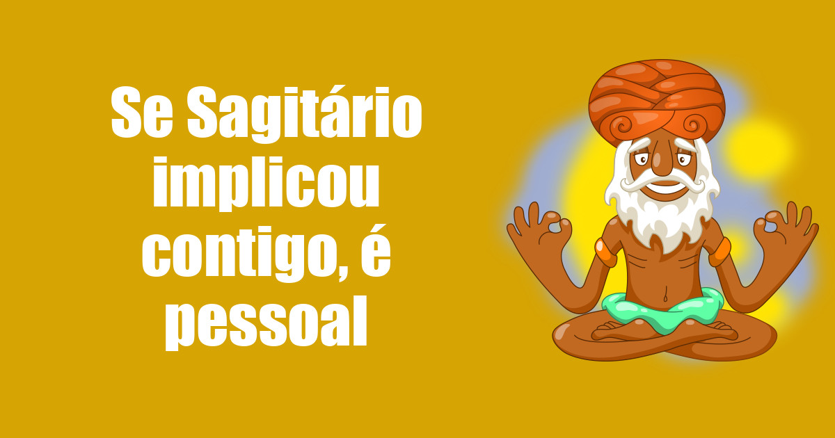 imagem do post se-sagitario-implicou-contigo-e-pessoal