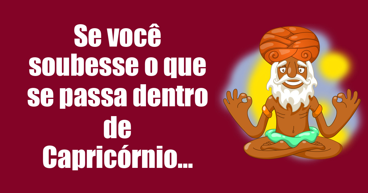 imagem do post se-voce-soubesse-o-que-se-passa-dentro-de-capricornio