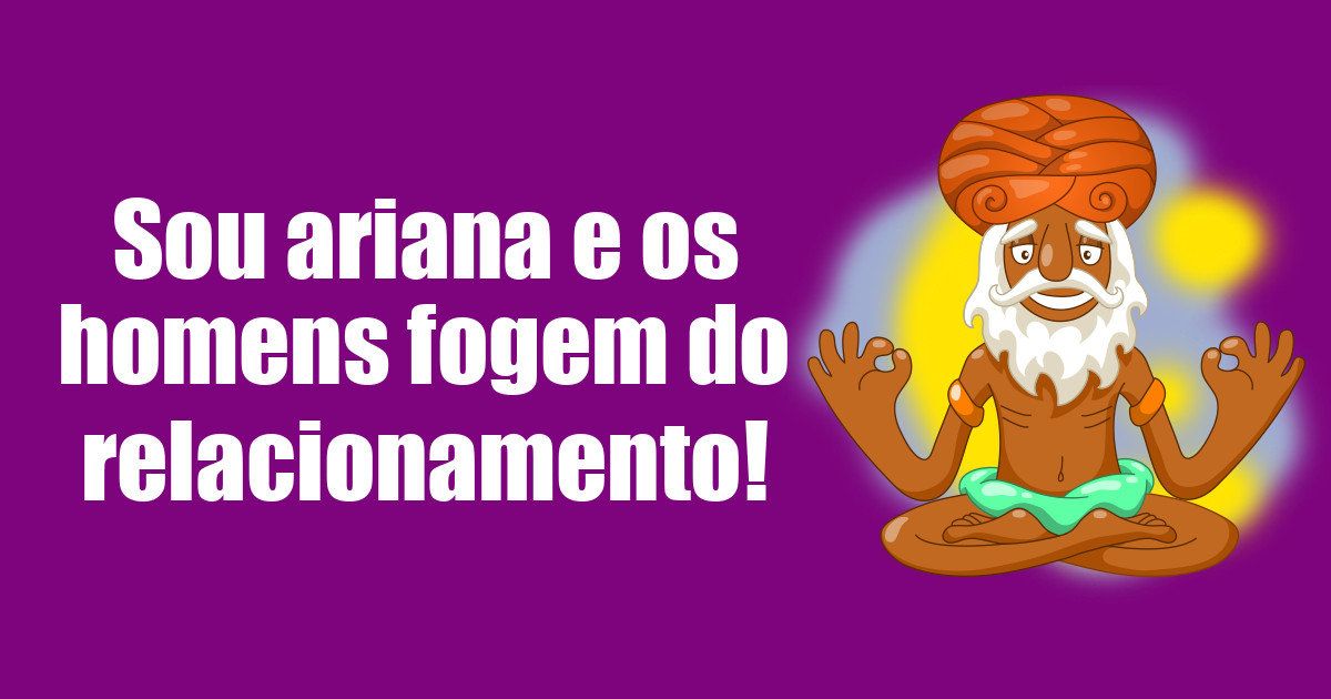 imagem do post sou-ariana-e-os-homens-fogem-do-relacionamento