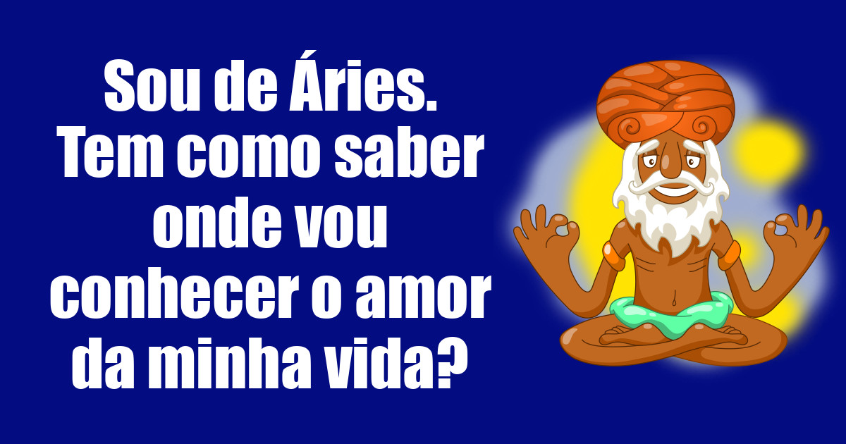 imagem do post sou-de-aries-tem-como-saber-onde-vou-conhecer-o-amor-da-minha-vida