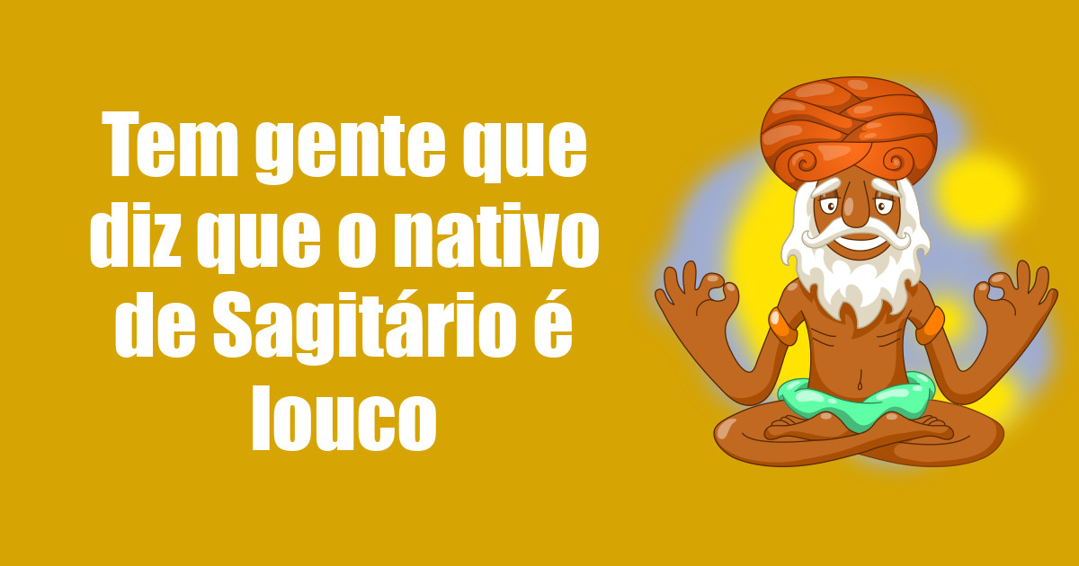 imagem do post tem-gente-que-diz-que-o-nativo-de-sagitario-e-louco