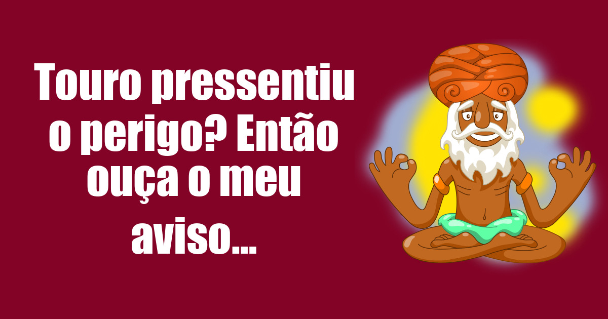 imagem do post touro-pressentiu-o-perigo-entao-ouca-o-meu-aviso