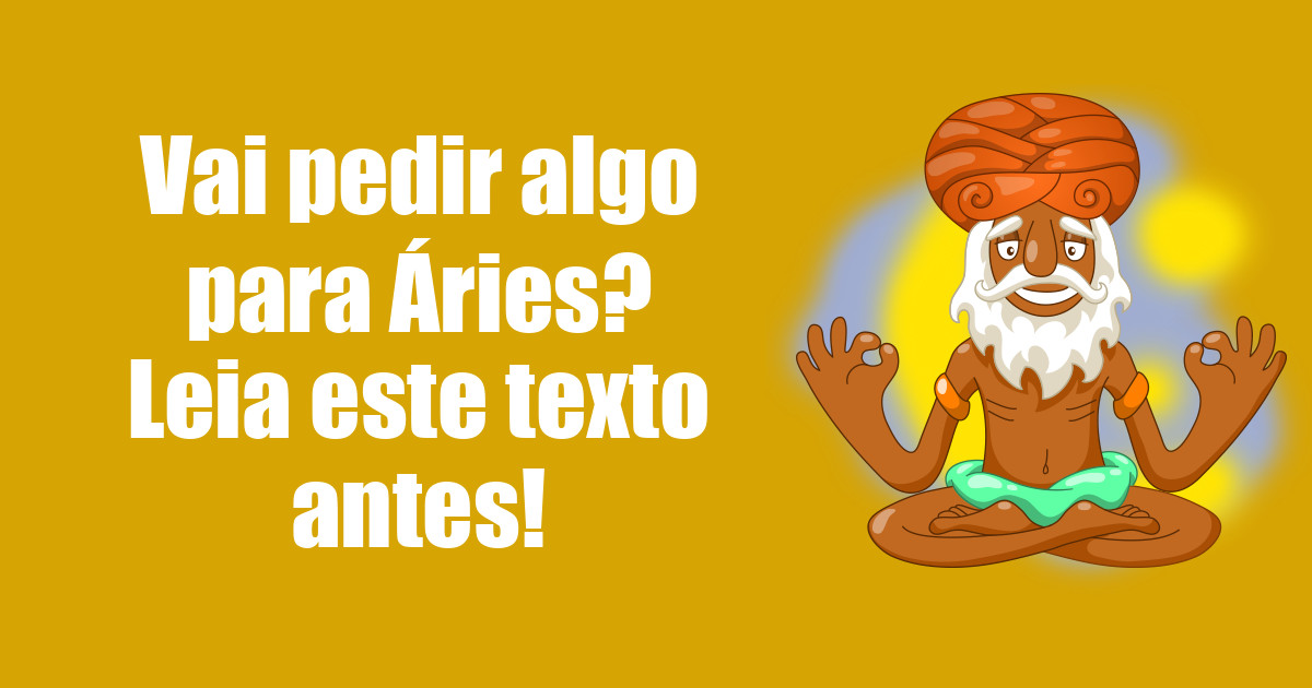 imagem do post vai-pedir-algo-para-aries-leia-este-texto-antes