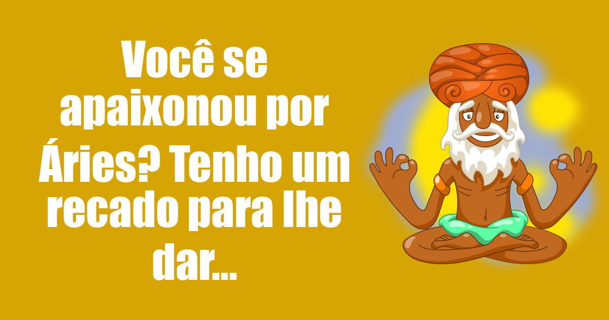 imagem do post voce-se-apaixonou-por-aries-tenho-um-recado-para-lhe-dar